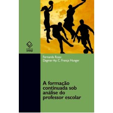 A FORMAÇÃO CONTINUADA SOB ANÁLISE DO PROFESSOR ESCOLAR