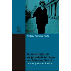 A CONSTITUIÇÃO DA SUBJETIVIDADE FEMININA EM ALFONSINA STORNI - UMA VOZ GRITANTE NA AMÉRICA