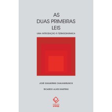 AS DUAS PRIMEIRAS LEIS - UMA INTRODUÇÃO À TERMODINÂMICA