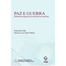 PAZ E GUERRA - DEFESA E SEGURANÇA ENTRE AS NAÇÕES