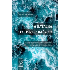 A BATALHA DO LIVRE COMÉRCIO - A CONSTRUÇÃO DE REDES TRANSNACIONAIS DA SOCIEDADE CIVIL NA AMÉRICAS