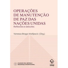 OPERAÇÕES DE MANUTENÇÃO DE PAZ DAS NAÇÕES UNIDAS - REFLEXÕES E DEBATES