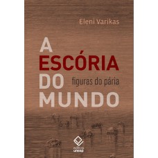 A ESCÓRIA DO MUNDO - FIGURAS DO PÁRIA