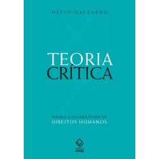 TEORIA CRÍTICA - MATRIZ E POSSIBILIDADE DE DIREITOS HUMANOS