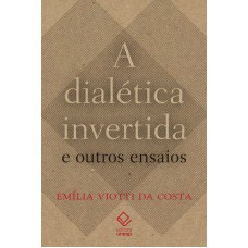 A DIALÉTICA INVERTIDA E OUTROS ENSAIOS