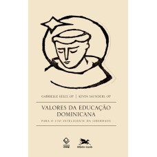 VALORES DA EDUCAÇÃO DOMINICANA - PARA O USO INTELIGENTE DA LIBERDADE