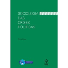 SOCIOLOGIA DAS CRISES POLÍTICAS - A DINÂMICA DAS MOBILIZAÇÕES MULTISSETORIAIS