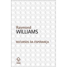 RECURSOS DA ESPERANÇA - CULTURA, DEMOCRACIA, SOCIALISMO