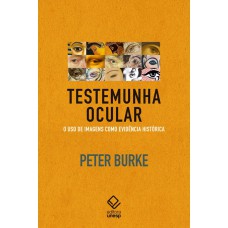 TESTEMUNHA OCULAR - O USO DE IMAGENS COMO EVIDÊNCIA HISTÓRICA