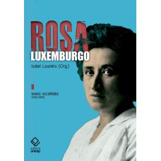 ROSA LUXEMBURGO - VOL. 2 - 2ª EDIÇÃO - TEXTOS ESCOLHIDOS (1914-1919)