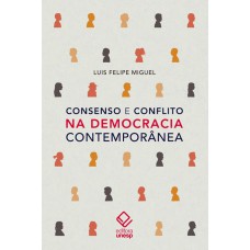 CONSENSO E CONFLITO NA DEMOCRACIA CONTEMPORÂNEA