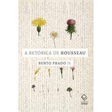 A RETÓRICA DE ROUSSEAU - E OUTROS ENSAIOS