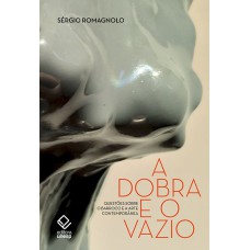 A DOBRA E O VAZIO - QUESTÕES SOBRE O BARROCO E A ARTE CONTEMPORÂNEA