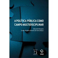 A POLÍTICA PÚBLICA COMO CAMPO MULTIDISCIPLINAR - 2ª EDIÇÃO