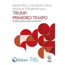 TRUMP: PRIMEIRO TEMPO - PARTIDOS, POLÍTICAS, ELEIÇÕES E PERSPECTIVAS