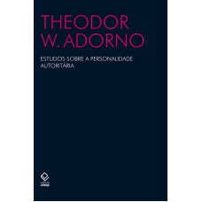 ESTUDOS SOBRE A PERSONALIDADE AUTORITARIA