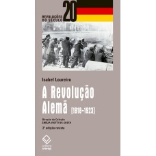 A REVOLUÇÃO ALEMÃ: 1918-1923 - 2ª EDIÇÃO