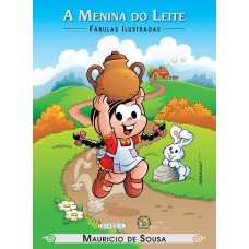 TURMA DA MÔNICA - FÁBULAS ILUSTRADAS - A MENINA DO LEITE