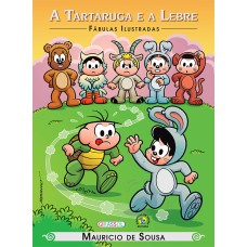 TURMA DA MÔNICA - FÁBULAS ILUSTRADAS - A TARTARUGA E A LEBRE