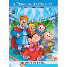 TURMA DA MÔNICA - CLÁSSICOS PARA SEMPRE - A PRINCESA ARROGANTE