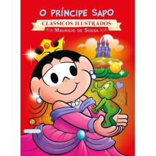 TURMA DA MÔNICA - CLÁSSICOS ILUSTRADOS - O PRÍNCIPE SAPO