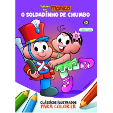 TURMA DA MÔNICA CLÁSSICOS ILUSTRADOS PARA COLORIR O SOLDADINHO DO CHUMBO - VOL. 13