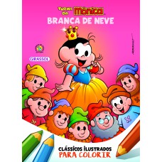 TURMA DA MÔNICA CLÁSSICOS ILUSTRADOS PARA COLORIR BRANCA DE NEVE - VOL. 05