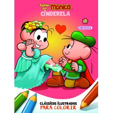 TURMA DA MÔNICA CLÁSSICOS ILUSTRADOS PARA COLORIR CINDERELA - VOL. 07