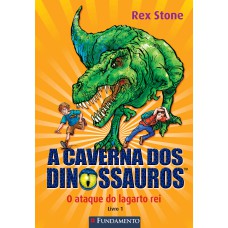 A CAVERNA DOS DINOSSAUROS - O ATAQUE DO LAGARTO REI