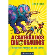 A CAVERNA DOS DINOSSAUROS - O ATAQUE DO MONSTRO DE TRÊS CHIFRES