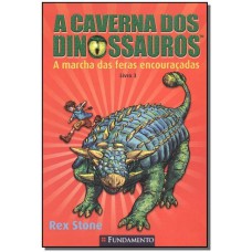 A CAVERNA DOS DINOSSAUROS - A MARCHA DAS FERAS ENCOURAÇADAS