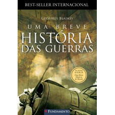 UMA BREVE HISTÓRIA DAS GUERRAS