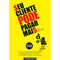 SEU CLIENTE PODE PAGAR MAIS - 2° EDICAO