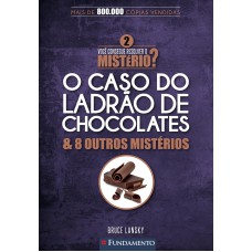 VOCÊ CONSEGUE RESOLVER O MISTÉRIO 2? - O CASO DO LADRÃO DE CHOCOLATES & 8 OUTROS MISTÉRIOS