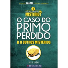 VOCÊ CONSEGUE RESOLVER O MISTÉRIO 1? - O CASO DO PRIMO PERDIDO & 9 OUTROS MISTÉRIOS