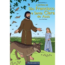 A HISTÓRIA DE SÃO FRANCISCO E SANTA CLARA DE ASSIS