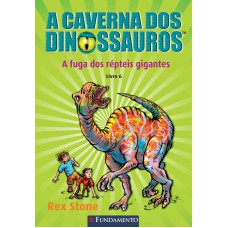 A CAVERNA DOS DINOSSAUROS - A FUGA DOS RÉPTEIS GIGANTES