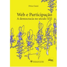 WEB E PARTICIPACAO - A DEMOCRACIA NO SECULO XXI - 1