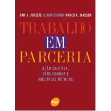 TRABALHO EM PARCERIA - ACAO COLETIVA, BENS COMUNS E MULTIPLOS METODOS - 1