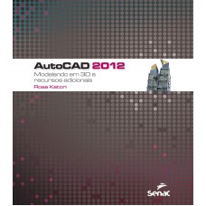 AUTOCAD 2012 - MODELANDO EM 3D E RECURSOS ADICIONAIS - 1