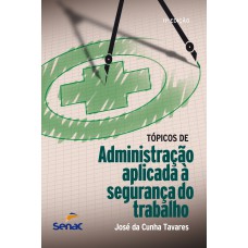 TÓPICOS DE ADMINISTRAÇÃO APLICADA À SEGURANÇA DO TRABALHO