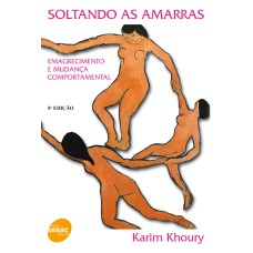 SOLTANDO AS AMARRAS - EMAGRECIMENTO E MUDANÇA COMPORTAMENTAL