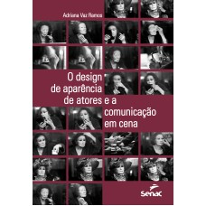 O DESIGN DE APARÊNCIA DE ATORES E A COMUNICAÇÃO EM CENA