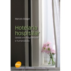 HOTELARIA HOSPITALAR: GESTAO EM HOSPITALIDADE E HUMANIZACAO