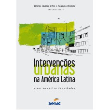 INTERVENÇÕES URBANAS NA AMÉRICA LATINA: VIVER NOS CENTRO DAS CIDADES