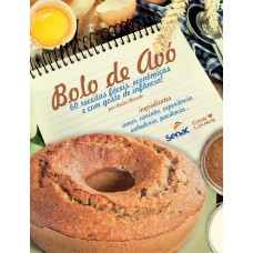 BOLO DE AVÓ : 60 RECEITAS FÁCEIS, ECONÔMICAS E COM GOSTO DE INFÂNCIA!