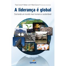 A LIDERANÇA E GLOBAL : COCRIANDO UM MUNDO MAIS HUMANO E SUSTENTÁVEL