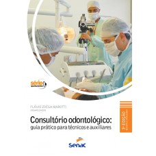 CONSULTORIO ODONTOLOGICO - GUIA PRATICO PARA TECNICOS E AUXILIARES - SERIE: - 3