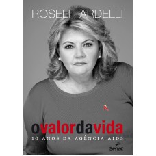 O VALOR DA VIDA : 10 ANOS DA AGÊNCIA AIDS