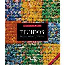 TECIDOS - HISTORIA, TRAMAS, TIPOS E USOS